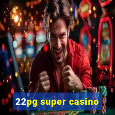 22pg super casino